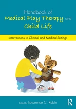 Handbook of Medical Play Therapy and Child Life
