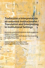 TraducciÃ³n e interpretaciÃ³n en entornos institucionales / Translation and Interpreting in Institutional Settings