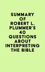 Summary of Robert L. Plummer's 40 Questions about Interpreting the Bible