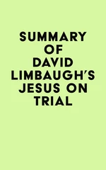 Summary of David Limbaugh's Jesus on Trial