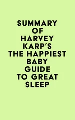Summary of Harvey Karp's The Happiest Baby Guide to Great Sleep