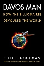 Davos Man : How the Billionaires Devoured the World - Goodman Peter S.