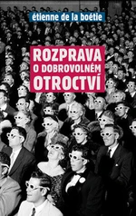 Rozprava o dobrovolném otroctví - La Boétie Étienne de