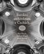 Barokní architektura v Čechách - Petr Macek, Jakub Bachtík, Richard Biegel