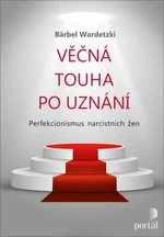 Věčná touha po uznání - Bärbel Wardetzki