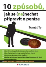 10 způsobů, jak se (ne)nechat připravit o peníze - Tomáš Tyl - e-kniha