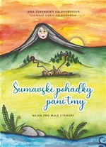 Šumavské pohádky paní tmy - Jana Zábranská Halbhuberová, Tereza Halbhuberová