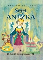 Svatá Anežka - Oldřich Selucký