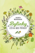 Bylinky Léčivá moc přírody - Jarmila Mandžuková