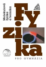 Fyzika pro gymnázia - Molekulová fyzika a termika (kniha + ED) - Karel Bartuška, Emanuel Svoboda