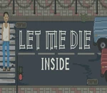 Let Me Die (inside) Steam CD Key