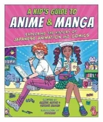 A Kid´s Guide to Anime & Manga: Exploring the History of Japanese Animation and Comics - Samuel Sattin