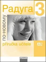 Raduga po-novomu 3 Příručka učitele - Stanislav Jelínek, Radka Hříbková, Ljubov Fjodorovna Alexejeva