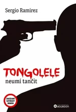 Tongolele neumí tančit - Sergio Ramírez