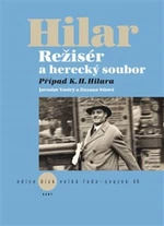 Režisér a herecký soubor. Případ K. H. Hilara - Jaroslav Vostrý, Zuzana Sílová