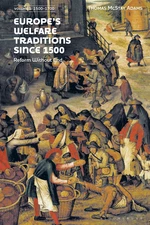 Europeâs Welfare Traditions Since 1500, Volume 1