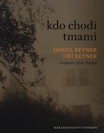 Kdo chodí tmami - Aleš Palán, Daniel Reynek, Jiří Reynek