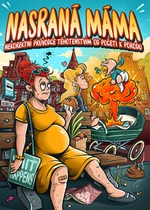 Nasraná Máma - Nekorektní průvodce těhotenstvím od početí k porodu - Tereza Maroušková - e-kniha