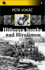 Hitlerova bomba nad Hirošimou - Petr Vokáč