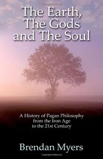 The Earth, The Gods and The Soul - A History of Pagan Philosophy