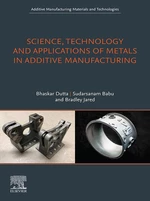 Science, Technology and Applications of Metals in Additive Manufacturing