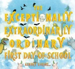 The Exceptionally, Extraordinarily Ordinary First Day of School