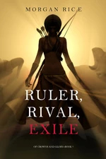 Ruler, Rival, Exile (Of Crowns and Glory--Book 7)