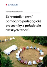 Kniha: Zdravotník - první pomoc pro pedagogické pracovníky a pořadatele dětských táborů od Kolek František Kniha: Zdravotník - první pomoc pro pedagogické pracovníky a pořadatele dětských táborů od Kolek František