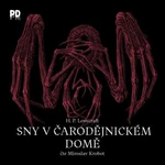 Sny v čarodějnickém domě - Howard P. Lovecraft - audiokniha