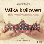 Válka královen - Eliška Přemyslovna a Eliška Rejčka - Jaromír Jindra - audiokniha