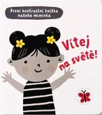 Vítej na světě! - První kontrastní knížka našeho miminka Mary Cartwright, ilustrace Grace Habib - Mary Cartwright, Grace Habib