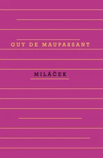 Miláček - Guy de Maupassant - e-kniha