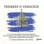 Tenkrát o Vánocích - Petra Soukupová, Ondřej Neff, Petra Dvořáková, Marek Epstein, Anna Bolavá, Alice Nellis, Petr Stančík, Alena Mornštajnová, Irena 