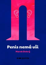 Penis nemá uši - Marek Dobrý - e-kniha