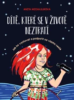 Dítě, které se v životě neztratí - Anita Michajluková - e-kniha