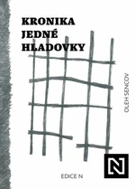 Kronika jedné hladovky - Oleh Sencov