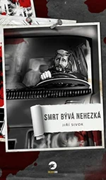 Smrt bývá nehezká - Jiří Sivok