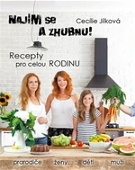 Najím se a zhubnu! - Recepty pro celou rodinu - Cecílie Jílková