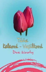 Dva životy - Táňa Keleová-Vasilková