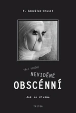 Věci viděné, neviděné, obscénní - Frank González - Crussi
