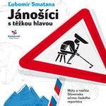 Jánošíci s těžkou hlavou - Lubomír Smatana - audiokniha