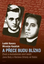 A přece budu blízko - Luděk Navara, Miroslav Kasáček