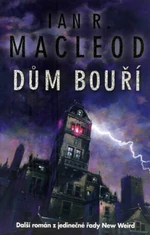 Dům bouří - Ian R. MacLeod