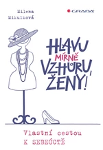 Hlavu mírně vzhůru, ženy!, Mikulková Milena