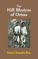 The Hill Bhuiyas Of Orissa