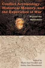 Conflict Archaeology, Historical Memory, and the Experience of War