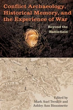 Conflict Archaeology, Historical Memory, and the Experience of War