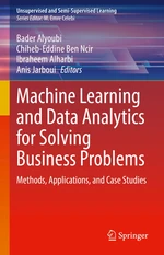 Machine Learning and Data Analytics for Solving Business Problems