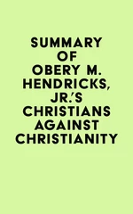 Summary of Obery M. Hendricks, Jr.'s Christians Against Christianity
