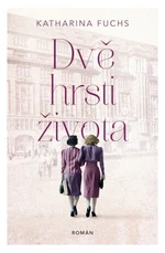 Dvě hrsti života - Katharina Fuchs